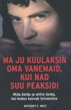 Ma ju kuulaksin oma vanemaid, kui nad suu peaksid!