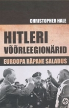 Hitleri võõrleegionärid. Euroopa räpane saladus