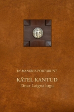 In Manibus Portabunt.Kätel kantud.Einar Laigna lugu.