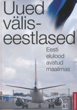 Uued väliseestlased. Eesti elulood avatud maailmas