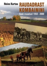 Raudadrast kombainini. Eesti maaelust 1950-2000