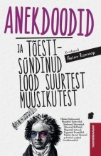 Anektoodid ja tõestisündinud lood suurtest muusikutest