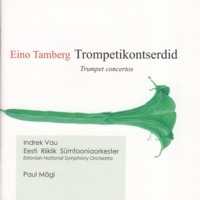 Eino Tamberg: Trompetikontserdid / Trumpet concertos