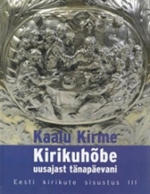 Kirikuhõbe uusajast tänapäevani. Eesti kirikute sisustus III