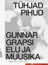 Tühjad Pihud. Gunnar Grapsi elu ja muusika