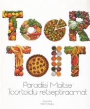 Toortoit. Paradiisi maitse toortoidu retseptiraamat