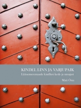 Kindel linn ja varjupaik. Läänemeremaade kindlusi kesk- ja uusajast