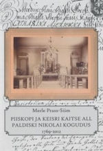 Piiskopi ja keisri kaitse all. Paldiski Nikolai kogudus 1769-2012