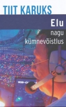 Elu nagu kümnevõistlus. Ajad. Olud. Kaasteelised