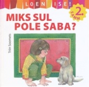 Miks Sul pole saba?